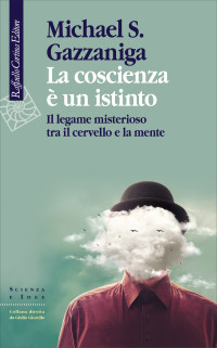 Michael S. Gazzaniga — La coscienza è un istinto