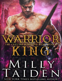 Milly Taiden [Taiden, Milly] — Warrior King: New Worlds (The Crystal Kingdom Book 6)