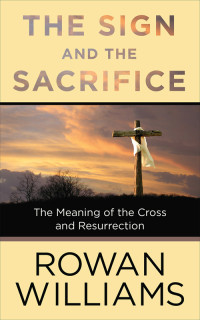 Williams, Rowan; — The Sign and the Sacrifice