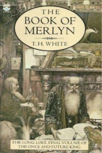 Terence H. White — Camelot 05 - El Libro De Merlin