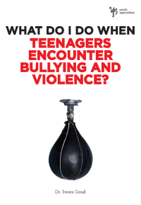 Steven Gerali — What Do I Do When Teenagers Encounter Bullying and Violence?