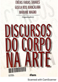 Enéias Farias Tavares, Gisela Reis Biancalana, Mariane Magno (orgs.) — Discursos do corpo na arte