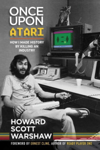 Howard Scott Warshaw — Once Upon Atari: How I made history by killing an industry