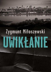 Miłoszewski Zygmunt — Uwikłanie