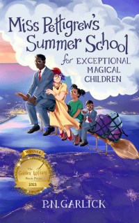 P.N. Garlick — Miss Pettigrew's Summer School for Exceptional Magical Children