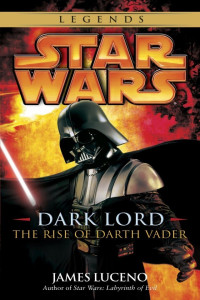 James Luceno — Dark Lord - the Rise of Darth Vader