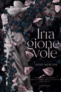 Anne Mercier — Irragionevole (Antologia Solidale "Mio il corpo, mia la scelta" Vol. 2)