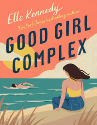 Elle Kennedy — Good Girl Complex: a heartwarming modern romance from the TikTok sensation