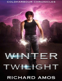 Richard Amos — Winter Twilight: an Urban Fantasy Novel (Coldharbour Chronicles Book 5)