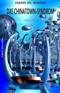 Hans W. Wiena [Wiena, Hans W.] — Das China-Syndrom: Science Fiction: Cassiopeiapress Spannung (German Edition)