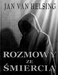 HELSING JAN van — Rozmowy ze smiercia