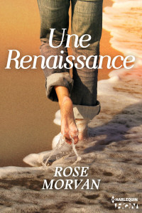 Rose Morvan — Une Renaissance