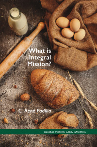 C. Ren Padilla; — What Is Integral Mission?