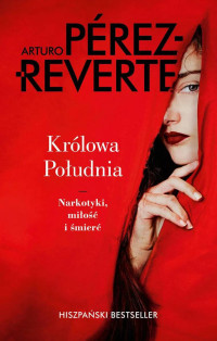 Arturo Perez-Reverte — Królowa Południa