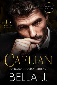 J, Bella — Caelian: Edizione Italiana (Sovrano Oscuro Vol. 7) (Italian Edition)