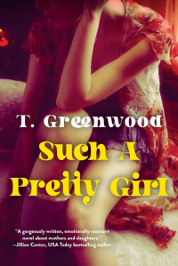 T. Greenwood — Such a Pretty Girl