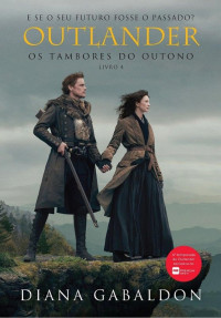 Diana Gabaldon — Outlander (4) Os Tambores Do Outono