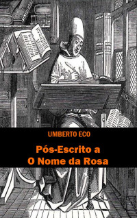 Umberto Eco — Pós-Escrito a O Nome da Rosa
