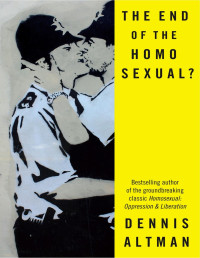 Dennis Altman — The End of the Homosexual?