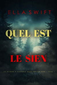 Ella Swift — Quel est le sien (Un roman à suspense avec Peyton Risk – Tome 1) (French Edition)