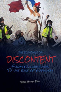 Jean-Michel Paul [Paul, Jean-Michel] — The Economics of Discontent: From Failing Elites to the Rise of Populism