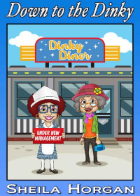 Sheila Horgan — Down to the Dinky: Mrs. Gunder and Edna, Book Four