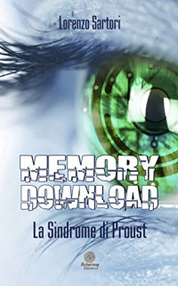 Lorenzo Sartori — Memory download. La sindrome di Proust