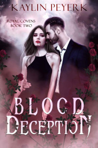 Kaylin Peyerk — Blood Deception: A Reverse Harem Paranormal Romance (Royal Covens Book 2)