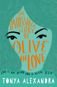 Tonya Alexandra [Alexandra, Tonya] — The Impossible Story of Olive In Love