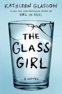 Kathleen Glasgow — The Glass Girl