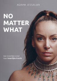 Jessaijan, Agavni — No Matter What – van innerlijke strijd naar innerlijke kracht