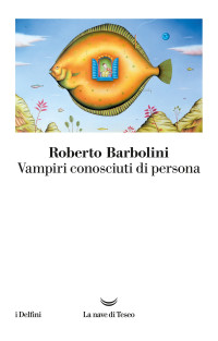 Roberto Barbolini — Vampiri conosciuti di persona