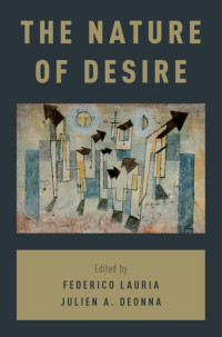 Anne C. Pluta, Julien A. Deonna — The Nature of Desire