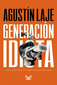 Agustín Laje — Generación idiota