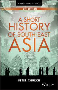 Church, Peter — [South 01] • A Short History of South-East Asia