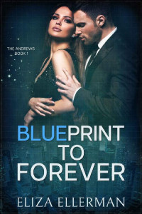 Eliza Ellermann — Blueprint to Forever: The Andrews Book 1