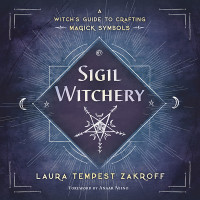 Laura Tempest Zakroff — Sigil Witchery: A Witch's Guide to Crafting Magick Symbols