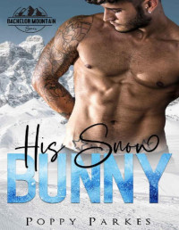 Poppy Parkes & Flirt Club — His Snow Bunny: A Bachelor Mountain Series