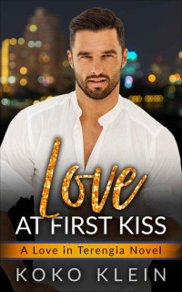 Koko Klein — Love at First Kiss - A Love in Terengia Novel: Contemporary MM Gay Romance
