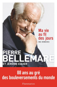 Pierre Bellemare, Jérôme Equer — Ma vie au fil des jours