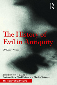 Tom Angier, Chad Meister, Charles Taliaferro — The History of Evil in Antiquity