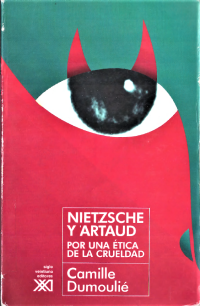 Camille Dumoulié, Stella Mastrangelo (trad.) — Nietzsche y Artaud: Por una ética de la crueldad