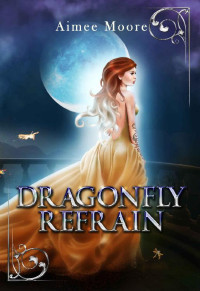 Aimee Moore — Dragonfly Refrain