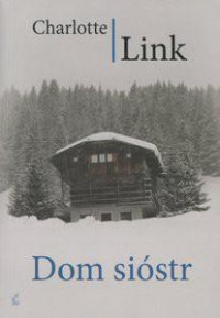 Charlotte Link — Charlotte Link - Dom Sióstr