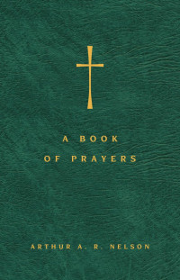 Arthur A. R. Nelson — Book of Prayers