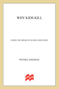 Peter Langman, PhD — Why Kids Kill
