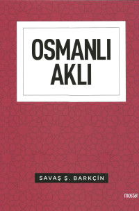 Savaş Şafak Barkçin — Osmanlı Aklı