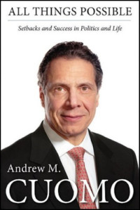 Andrew M. Cuomo — All Things Possible: Setbacks and Success in Politics and Life