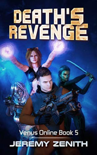 Jeremy Zenith — Death's Revenge: A LitRPG Sci-Fi Adventure