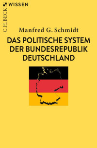 Manfred G. Schmidt — Das politische System der Bundesrepublik Deutschland